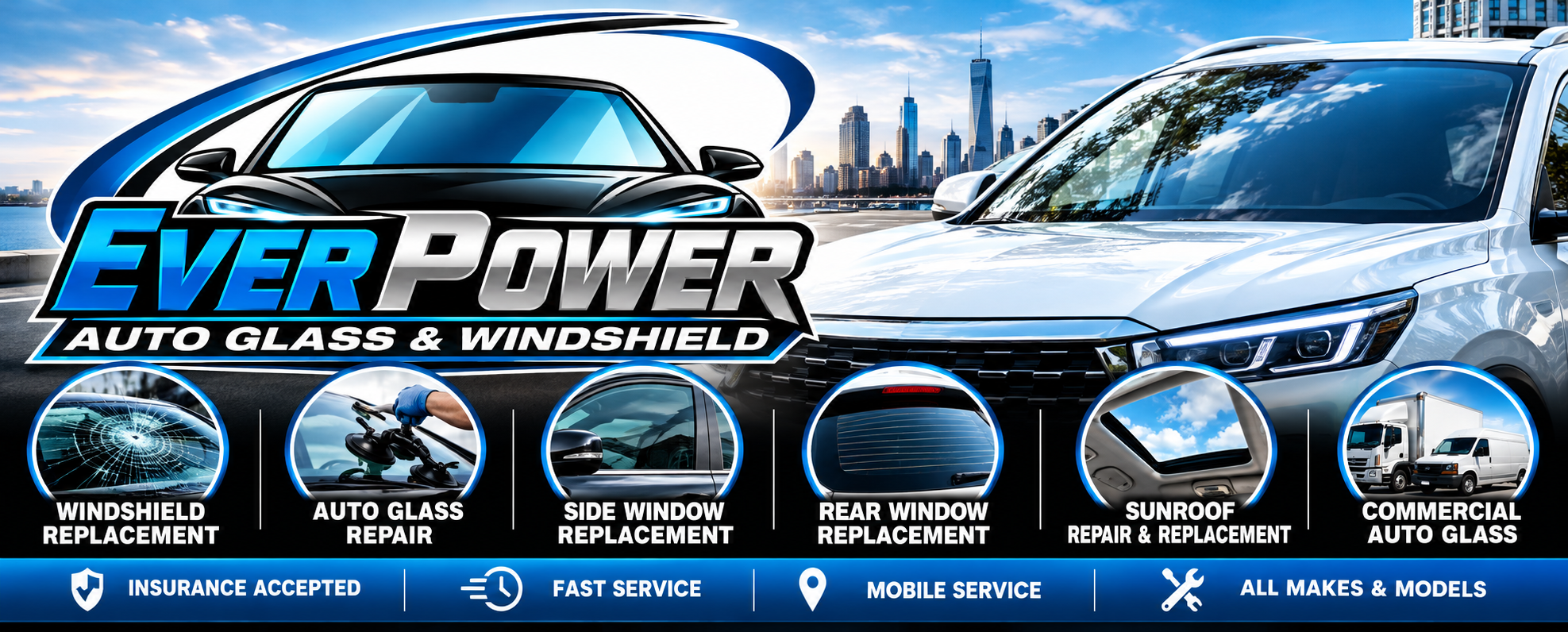 Ever Power Auto Glass & Windshield services: windshield replacement, auto glass repair, side window, rear window, sunroof, and commercial auto glass. Insurance accepted, fast service, mobile service, all makes and models.
